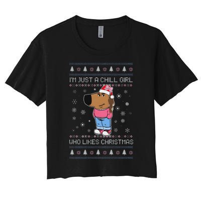 IM Just A Chill Girl Who Likes Christmas Ugly Sweater Women's Crop Top Tee