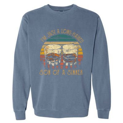 Im Just A LongHaired Son Of A Sinner Funny Whiskey Glasses Garment-Dyed Sweatshirt