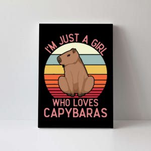 IM Just A Girl Who Loves Capybaras Respect Capybara Canvas