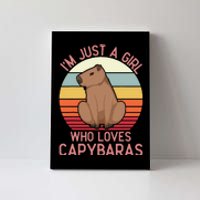 IM Just A Girl Who Loves Capybaras Respect Capybara Canvas