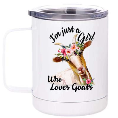 IM Just A Girl Who Loves Goats Cute Goats Lovers Famers 12 oz Stainless Steel Tumbler Cup