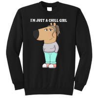 Im Just A Chill Girl Meme Funny Chill Girl Gift Tall Sweatshirt