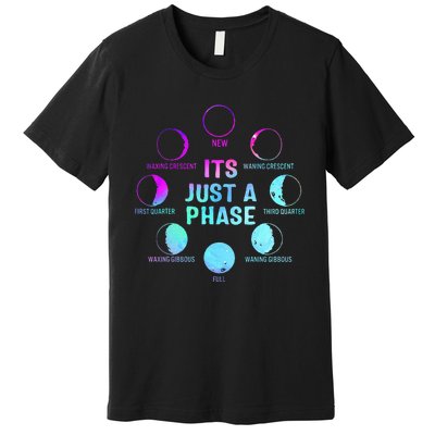 Its Just A Phase Celestial Moon Lunar Cycle Astronomy Premium T-Shirt