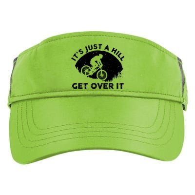 It's Just A Hill Get Over It Funny MTB Mountain Bike Adult Drive Performance Visor