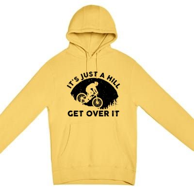 It's Just A Hill Get Over It Funny MTB Mountain Bike Premium Pullover Hoodie