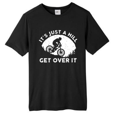 It's Just A Hill Get Over It Funny MTB Mountain Bike Tall Fusion ChromaSoft Performance T-Shirt