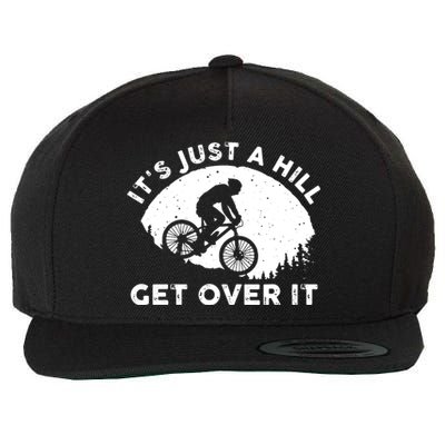 It's Just A Hill Get Over It Funny MTB Mountain Bike Wool Snapback Cap