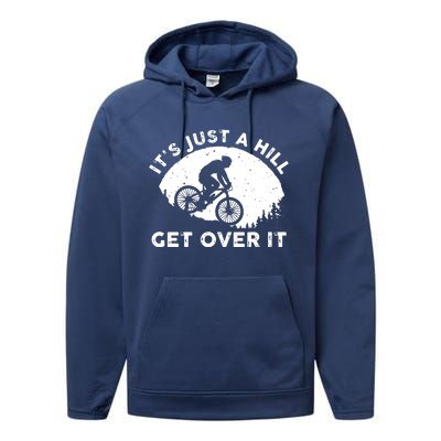 It's Just A Hill Get Over It Funny MTB Mountain Bike Performance Fleece Hoodie