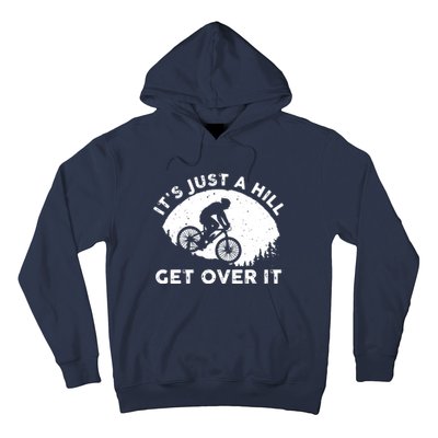 It's Just A Hill Get Over It Funny MTB Mountain Bike Hoodie