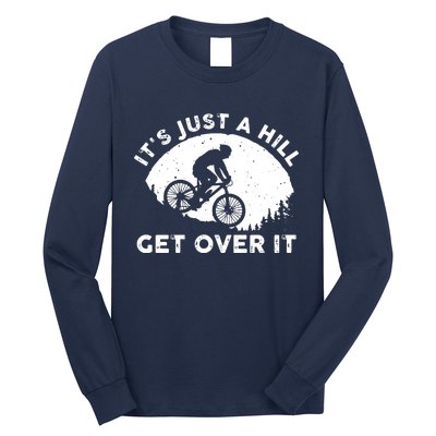 It's Just A Hill Get Over It Funny MTB Mountain Bike Long Sleeve Shirt