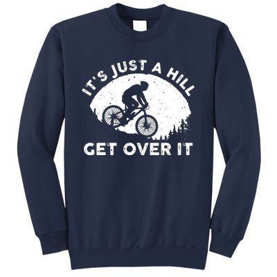 It's Just A Hill Get Over It Funny MTB Mountain Bike Sweatshirt