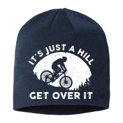 It's Just A Hill Get Over It Funny MTB Mountain Bike Sustainable Beanie