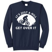 It's Just A Hill Get Over It Funny MTB Mountain Bike Tall Sweatshirt