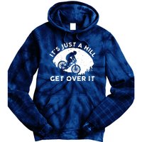 It's Just A Hill Get Over It Funny MTB Mountain Bike Tie Dye Hoodie