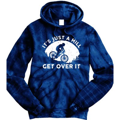 It's Just A Hill Get Over It Funny MTB Mountain Bike Tie Dye Hoodie