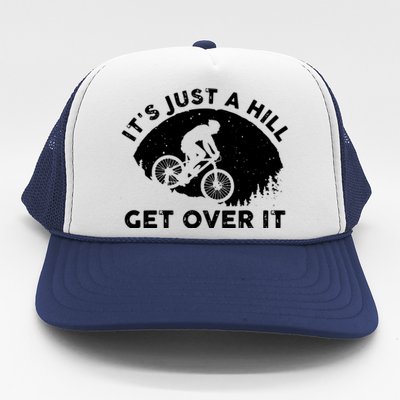 It's Just A Hill Get Over It Funny MTB Mountain Bike Trucker Hat