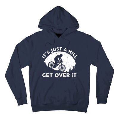 It's Just A Hill Get Over It Funny MTB Mountain Bike Tall Hoodie