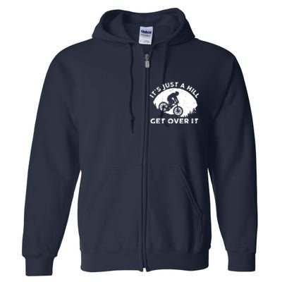 It's Just A Hill Get Over It Funny MTB Mountain Bike Full Zip Hoodie