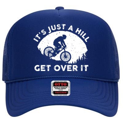 It's Just A Hill Get Over It Funny MTB Mountain Bike High Crown Mesh Back Trucker Hat