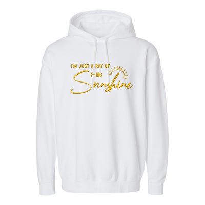 IM Just A Ray Of Fing Sunshine Sarcastic Funny Adult Humor Gift Garment-Dyed Fleece Hoodie