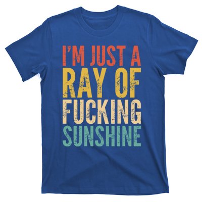 IM Just A Ray Of Fucking Sunshine Funny Saying Sarcastic Gift T-Shirt