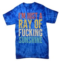 IM Just A Ray Of Fucking Sunshine Funny Saying Sarcastic Gift Tie-Dye T-Shirt