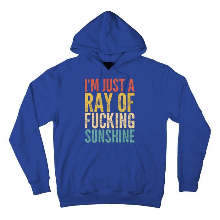 IM Just A Ray Of Fucking Sunshine Funny Saying Sarcastic Gift Tall Hoodie