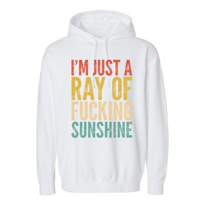 IM Just A Ray Of Fucking Sunshine Funny Saying Sarcastic Gift Garment-Dyed Fleece Hoodie