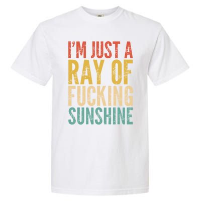 IM Just A Ray Of Fucking Sunshine Funny Saying Sarcastic Gift Garment-Dyed Heavyweight T-Shirt