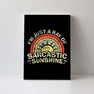 Im Just A Ray Of Sarcastic Sunshine Novelty Humor Sarcastic Canvas