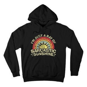 Im Just A Ray Of Sarcastic Sunshine Novelty Humor Sarcastic Tall Hoodie