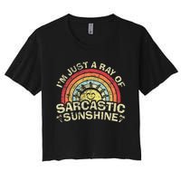 Im Just A Ray Of Sarcastic Sunshine Novelty Humor Sarcastic Women's Crop Top Tee