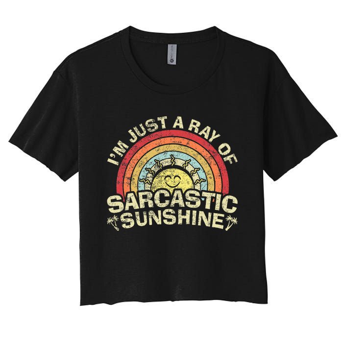 Im Just A Ray Of Sarcastic Sunshine Novelty Humor Sarcastic Women's Crop Top Tee