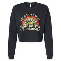 Im Just A Ray Of Sarcastic Sunshine Novelty Humor Sarcastic Cropped Pullover Crew