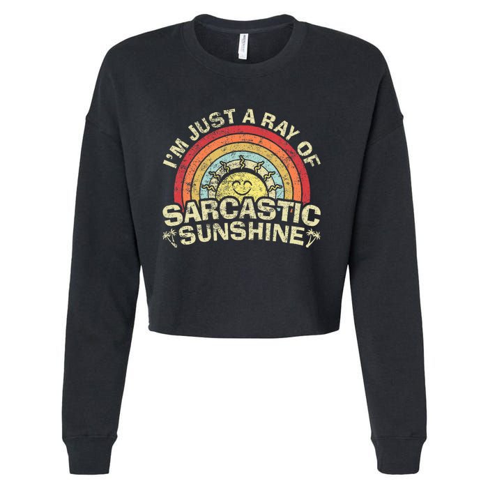 Im Just A Ray Of Sarcastic Sunshine Novelty Humor Sarcastic Cropped Pullover Crew