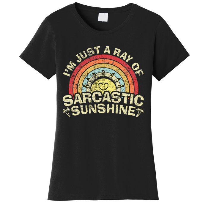 Im Just A Ray Of Sarcastic Sunshine Novelty Humor Sarcastic Women's T-Shirt