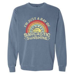 Im Just A Ray Of Sarcastic Sunshine Novelty Humor Sarcastic Garment-Dyed Sweatshirt