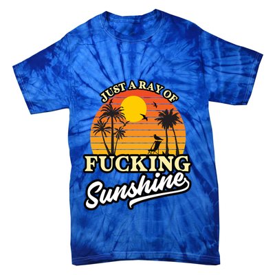 IM Just A Ray Of Fucking Sunshine Funny Sarcastic Funny Gift Tie-Dye T-Shirt