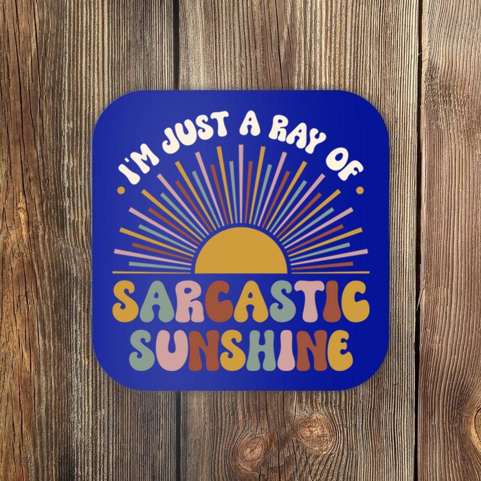 IM Just A Ray Of Sarcastic Sunshine Humor Sarcastic Great Gift Coaster