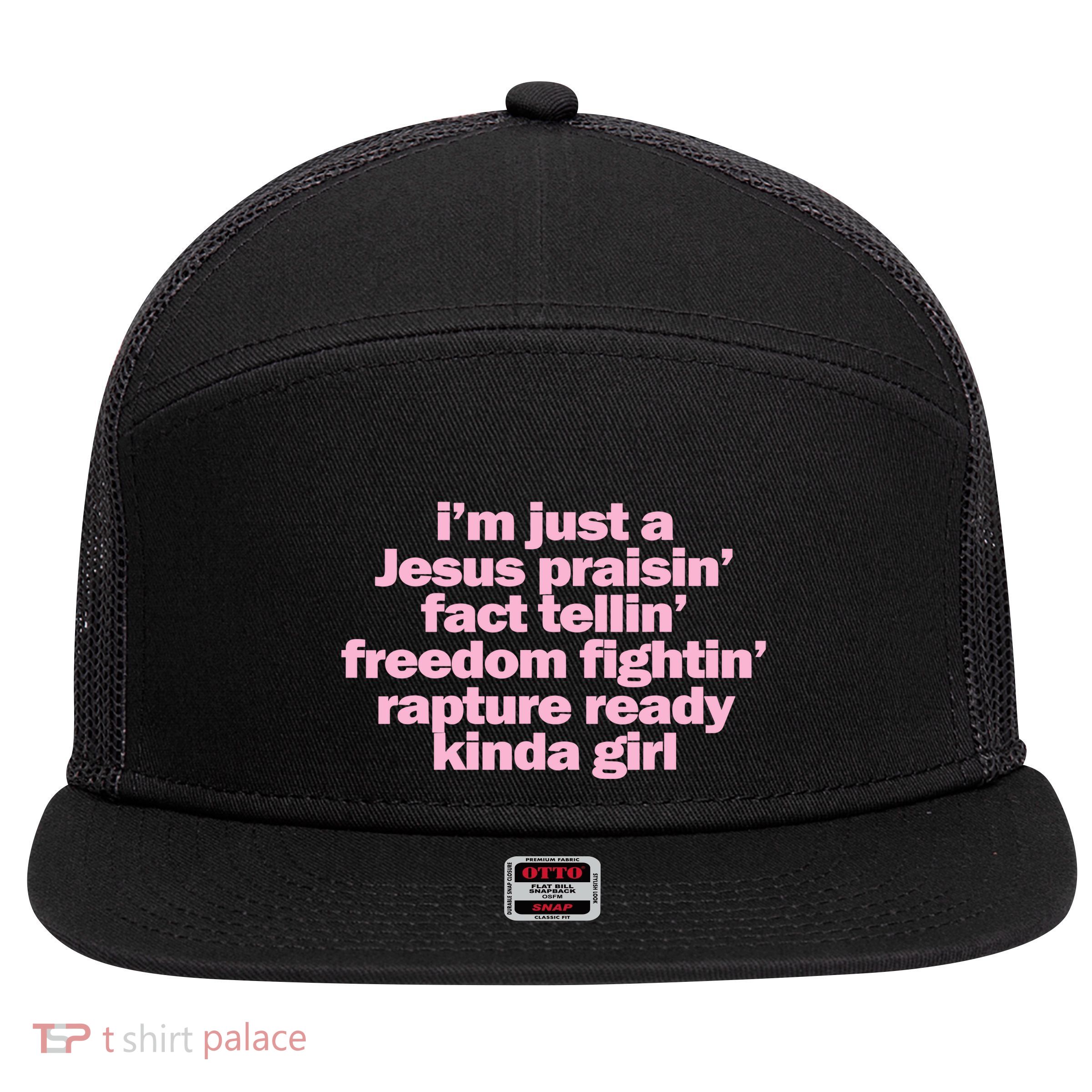 IM Just A Jesus Praisin Fact Tellin Freedom Fightin Rapture Ready Kinda Girl 7 Panel Mesh Trucker Snapback Hat