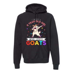 I'm Just A 9 Year Old Girl Who Loves Goats Goat Girl Premium Hoodie