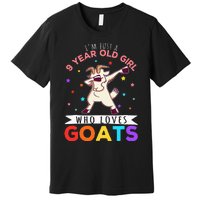 I'm Just A 9 Year Old Girl Who Loves Goats Goat Girl Premium T-Shirt