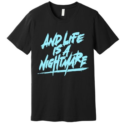 Im Just A An Adult And Life Is A Nightmare Premium T-Shirt