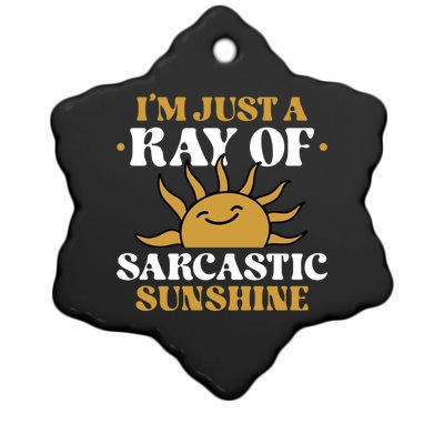 IM Just A Ray Of Sarcastic Sunshine Humor Sarcastic Cool Gift Ceramic Star Ornament