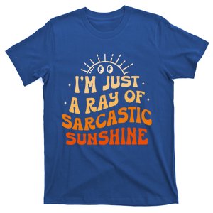 IM Just A Ray Of Sarcastic Sunshine Humor Sarcastic Cute Gift T-Shirt