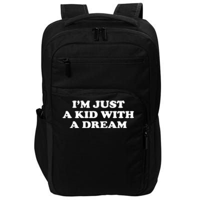 Im Just A Ki With A Dream Impact Tech Backpack