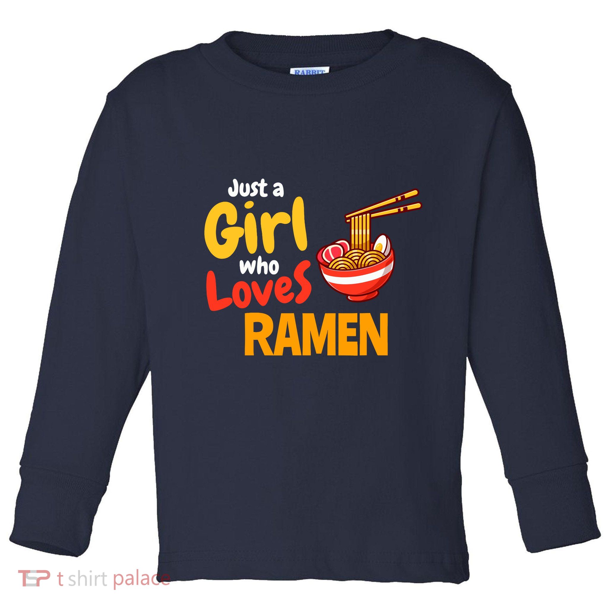 IM Just A Girl Who Loves Ra Cute Noodle Foodie Toddler Long Sleeve Shirt