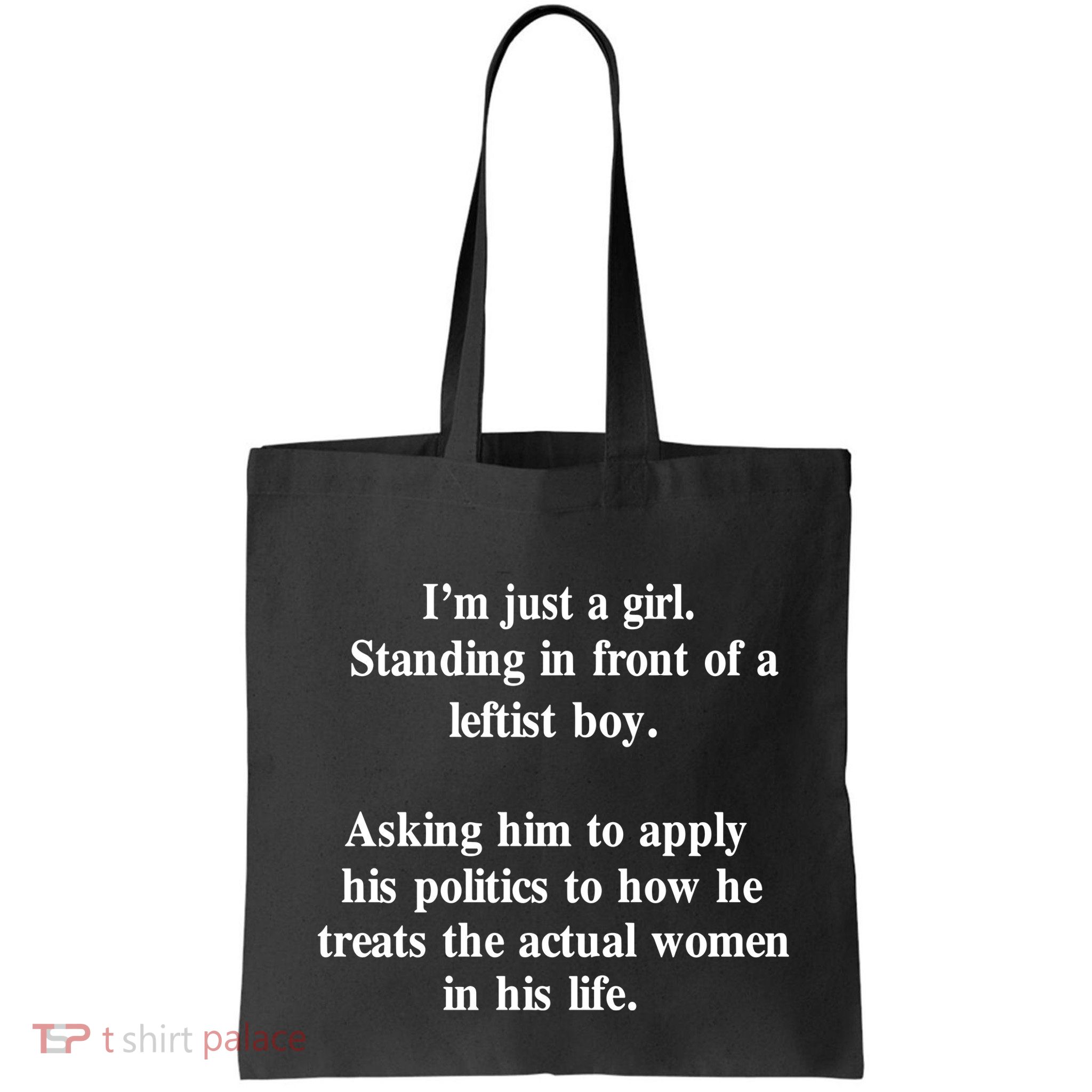 IM Just A Girl Standing In Front Of A Leftist Bag