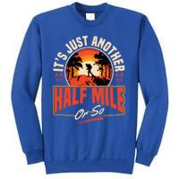 ItS Just Another Half Mile Or So Mountain Hiking Trail Hike Gift Tall Sweatshirt