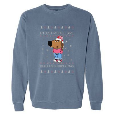 Im Just A Chill Girl Who Likes Xmas Ugly Sweater Garment-Dyed Sweatshirt